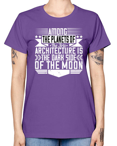 Among the planets of the arts architecture is the dark side of the moon Style 43# - architect -  Missy T-Shirt