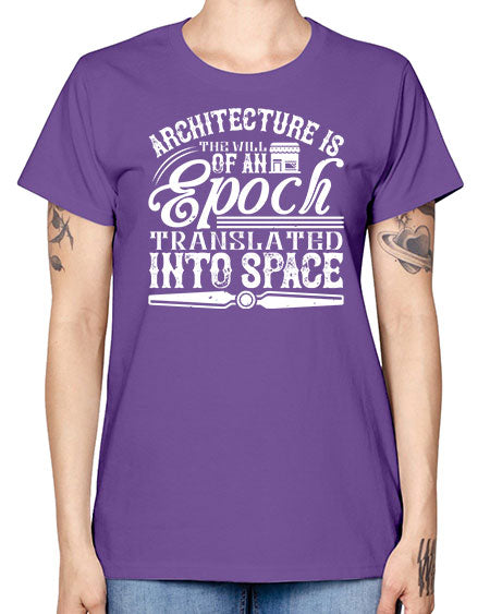 Architecture is the will of an epoch translated into space Style 50# - architect -  Missy T-Shirt