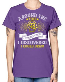 Around the time I turned forty I discovered I could draw Style 39# - Self awareness -  Missy T-Shirt