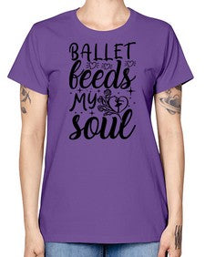 Ballet feeds my soul 73# - ballet -  Missy T-Shirt