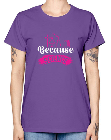 Because Science 281# - general science -  Missy T-Shirt