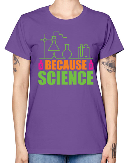 Because Science 288# - general science -  Missy T-Shirt