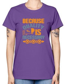 Because quality is Necessary Style 65# - cleaner -  Missy T-Shirt