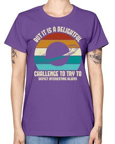 But it is a delightful challenge to try 37# - ufo -  Missy T-Shirt