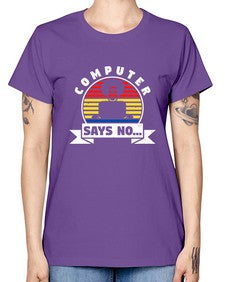 Computer says no 7# - computer -  Missy T-Shirt