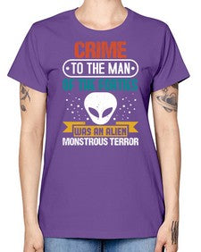 Crime to the man of the forties was an alien 48# - ufo -  Missy T-Shirt
