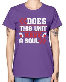 Does this unit have a soul 6# - video games -  Missy T-Shirt