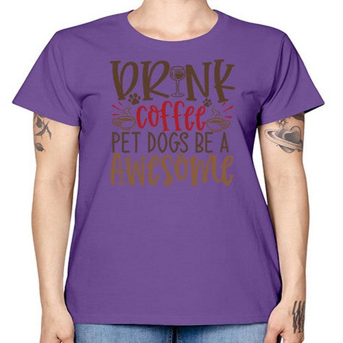 Drink Coffee Pet Dogs Be a Awesome Style 90# - dogs -  Missy T-Shirt