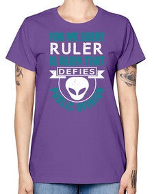 Every ruler is an alien 52# - ufo -  Missy T-Shirt