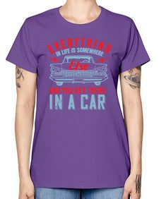 Everything in life is somewhere else and you get there in a car 10# - car -  Missy T-Shirt