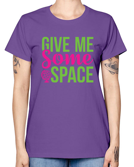 Give Me Some Space 32# - space -  Missy T-Shirt