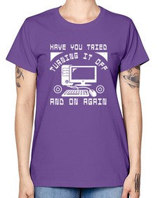 Have you tried turning it off and on again 45# - computer -  Missy T-Shirt