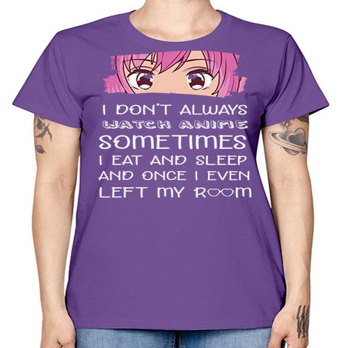 I Dont Always Watch Anime Anime 237# - anime -  Missy T-Shirt