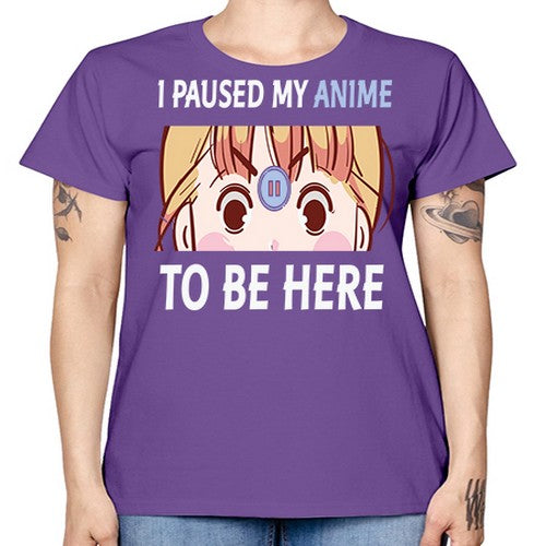 I Paused My Anime To Anime 244# - anime -  Missy T-Shirt