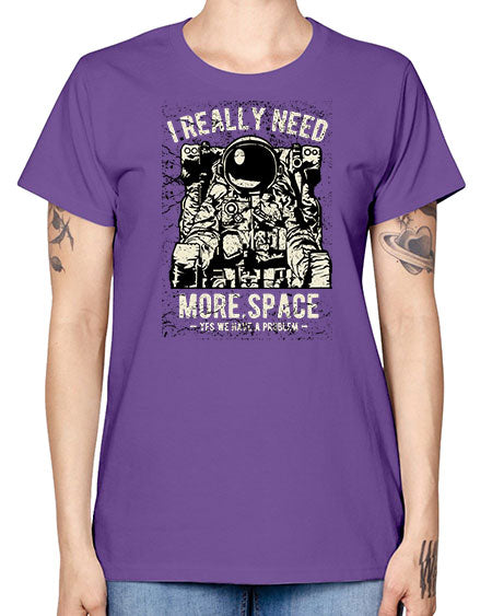 I Really Need More Space CS 20# - space -  Missy T-Shirt