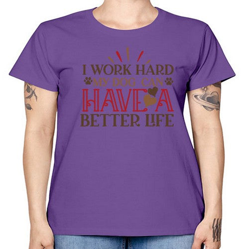I Work Hard My Dog can have a Better Life Style 79# - dogs -  Missy T-Shirt