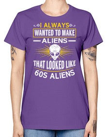 I always want to make aliends that looks like s aliens 6# - ufo -  Missy T-Shirt