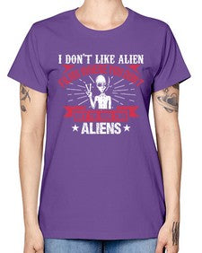 I dont like alien films where you dont get to see the aliens 10# - ufo -  Missy T-Shirt