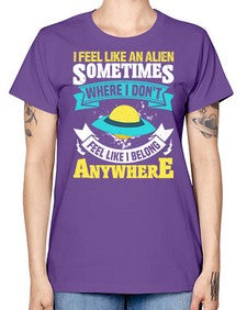 I feel like an alien sometimes where i dont belong 11# - ufo -  Missy T-Shirt