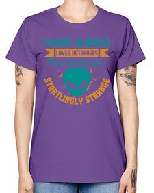 I have always loved octopuses no scifi alien 15# - ufo -  Missy T-Shirt