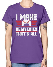 I make deliveries Thats all 23# - video games -  Missy T-Shirt