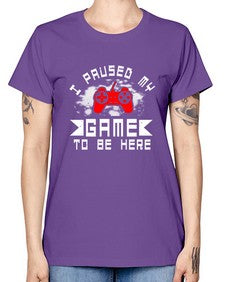 I paused my game to be here 54# - computer -  Missy T-Shirt