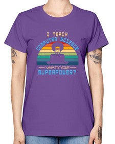 I teach computer science whats your superpower 36# - computer -  Missy T-Shirt