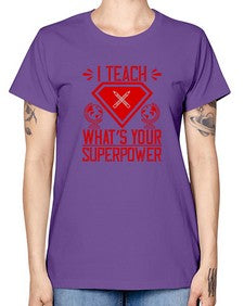 I teach whats your superpower Style 926# - teacher -  Missy T-Shirt