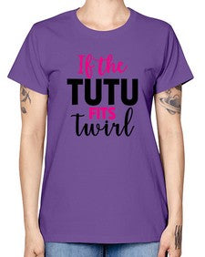 If the tutu fits twirl 137# - ballet -  Missy T-Shirt