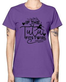 If the tutu fits twirl 139# - ballet -  Missy T-Shirt