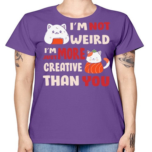 Im Not Weird Im Just More Creative 249# - anime -  Missy T-Shirt