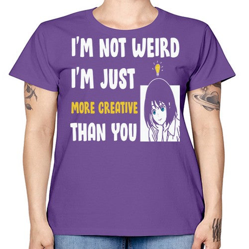 Im Not Weird Just MoreCreative Anime 250# - anime -  Missy T-Shirt