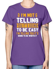Im not telling you its going to be easy Style 1015# - nurse -  Missy T-Shirt