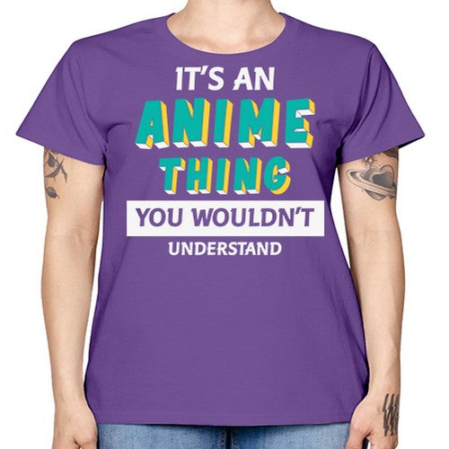 Its An Anime Thing You Aint Understand 254# - anime -  Missy T-Shirt