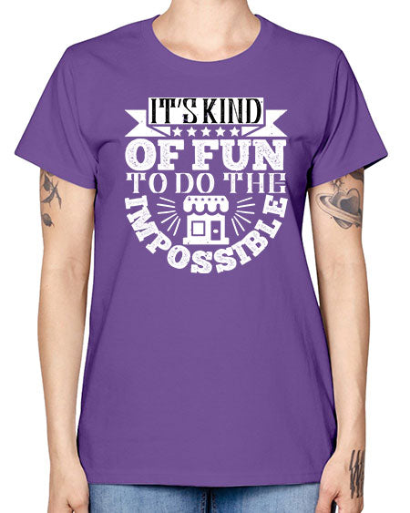 Its kind of fun to do the impossible Style 251# - architect -  Missy T-Shirt