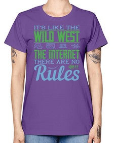 Its like the Wild West the Internet There are no rules 63# - internet -  Missy T-Shirt