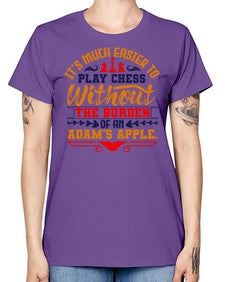 Its much easier to play chess without the burden of an Adams apple 127# - chess -  Missy T-Shirt