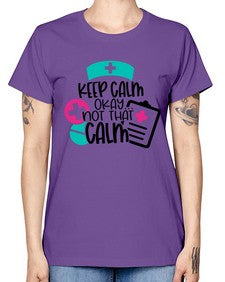 Keep Calm Okay Not That Calm Style Style 1029# - nurse -  Missy T-Shirt