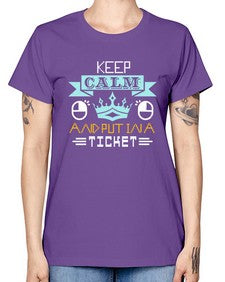Keep calm and put in a ticket 28# - computer -  Missy T-Shirt
