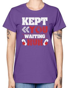 Kept you waiting huh 36# - video games -  Missy T-Shirt
