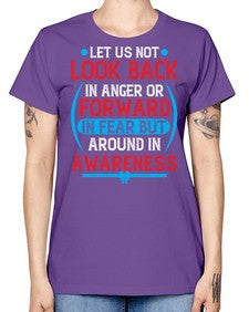 Let us not look back in anger or forward in fear but around in awareness Style 36# - Self awareness -  Missy T-Shirt