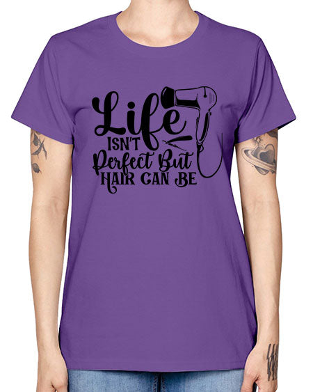 Life Isnt Perfect But Hair Can Be 1054# - hairdresser -  Missy T-Shirt