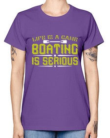 Life is a game Boating is serious 26# - boats -  Missy T-Shirt
