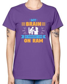 My Brain is running low on ram 24# - computer -  Missy T-Shirt