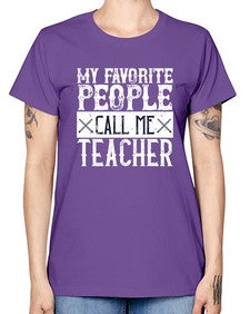 My favorite people call me Teacher Style 1106# - teacher -  Missy T-Shirt