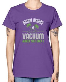 Nature abhors a vacuum and so do I Style 300# - cleaner -  Missy T-Shirt