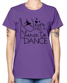 Never miss a chance to dance 167# - ballet -  Missy T-Shirt