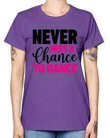 Never miss a chance to dance 168# - ballet -  Missy T-Shirt