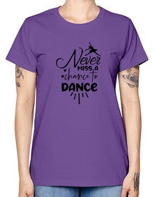 Never miss a chance to dance 169# - ballet -  Missy T-Shirt