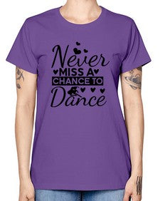 Never miss a chance to dance 170# - ballet -  Missy T-Shirt